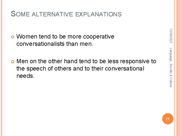 SOME ALTERNATIVE EXPLANATIONS Men on the other hand tend to be less responsive to