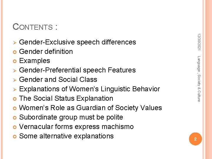 CONTENTS : 12/30/2021 Gender-Exclusive speech differences Gender definition Examples Ø Gender-Preferential speech Features Ø