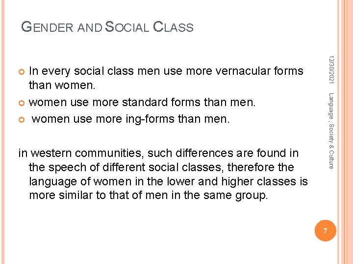 GENDER AND SOCIAL CLASS 12/30/2021 In every social class men use more vernacular forms