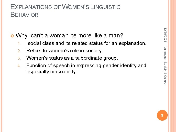 EXPLANATIONS OF WOMEN’S LINGUISTIC BEHAVIOR 12/30/2021 Why can't a woman be more like a