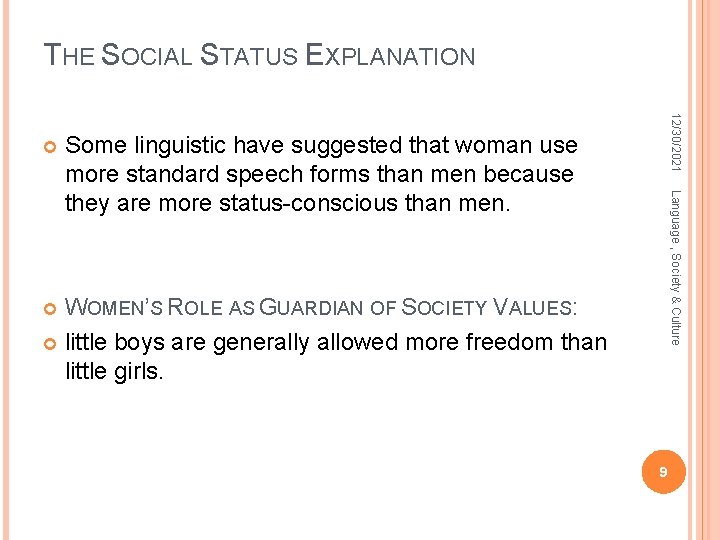 THE SOCIAL STATUS EXPLANATION 12/30/2021 Language , Society & Culture Some linguistic have suggested