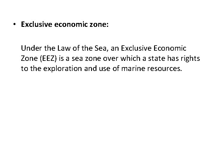  • Exclusive economic zone: Under the Law of the Sea, an Exclusive Economic