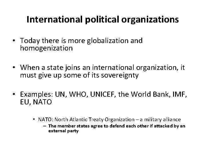 International political organizations • Today there is more globalization and homogenization • When a