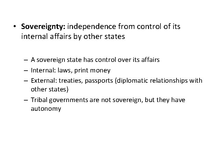  • Sovereignty: independence from control of its internal affairs by other states –