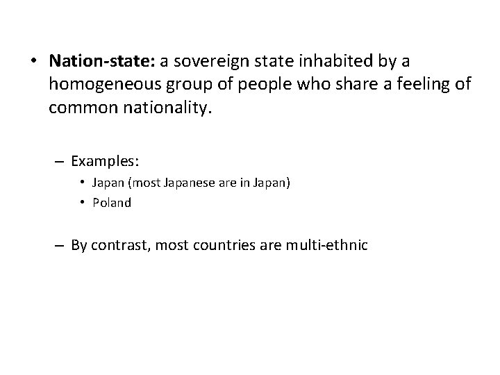  • Nation-state: a sovereign state inhabited by a homogeneous group of people who