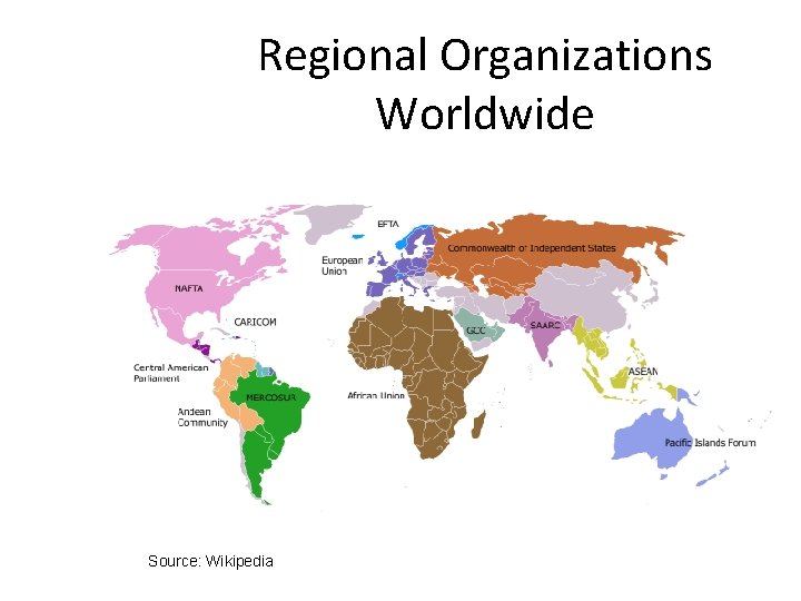 Regional Organizations Worldwide Source: Wikipedia 