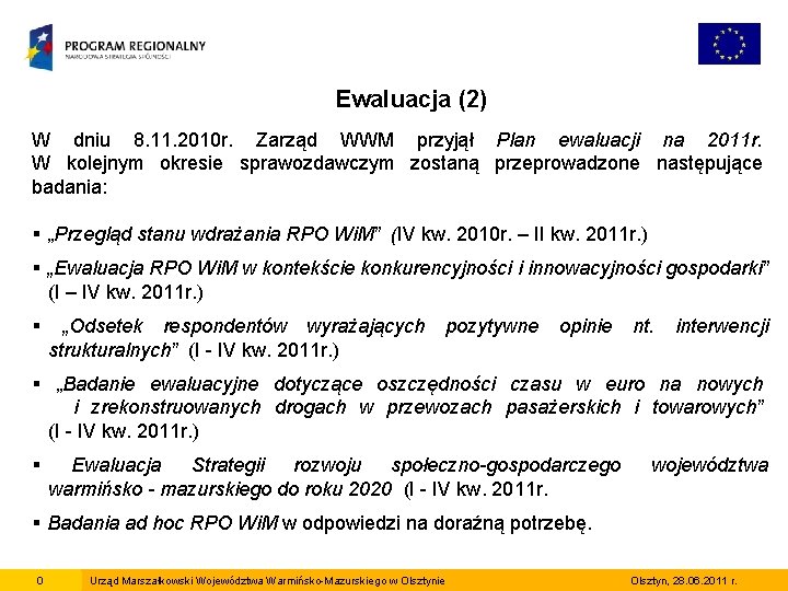 Ewaluacja (2) W dniu 8. 11. 2010 r. Zarząd WWM przyjął Plan ewaluacji na