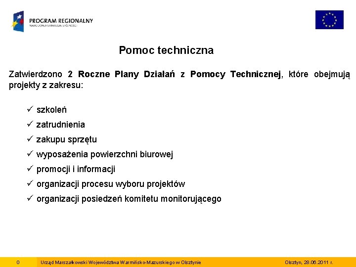 Pomoc techniczna Zatwierdzono 2 Roczne Plany Działań z Pomocy Technicznej, które obejmują projekty z