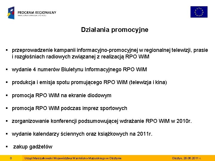 Działania promocyjne § przeprowadzenie kampanii informacyjno-promocyjnej w regionalnej telewizji, prasie i rozgłośniach radiowych związanej