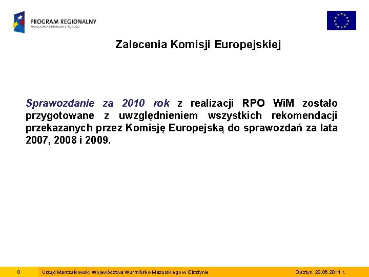 Zalecenia Komisji Europejskiej Sprawozdanie za 2010 rok z realizacji RPO Wi. M zostało przygotowane