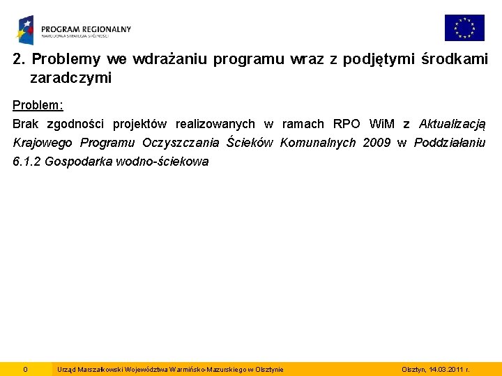 2. Problemy we wdrażaniu programu wraz z podjętymi środkami zaradczymi Problem: Brak zgodności projektów