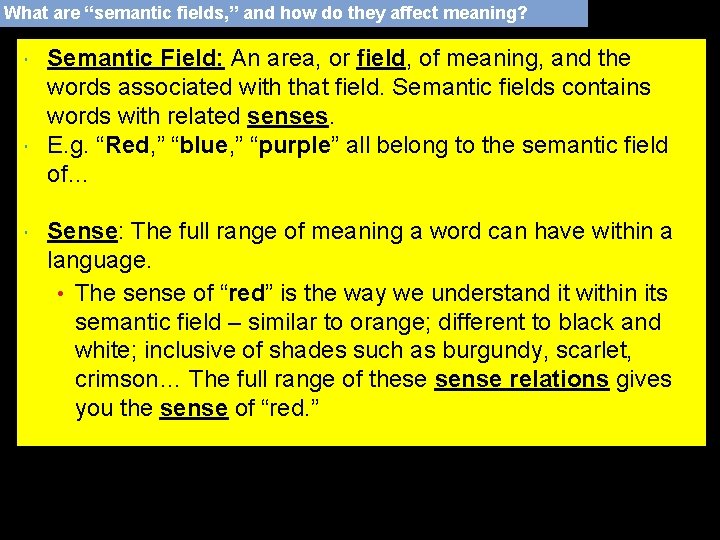 What are “semantic fields, ” and how do they affect meaning? Semantic Field: An