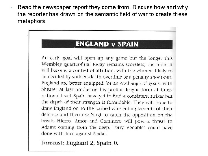  Read the newspaper report they come from. Discuss how and why the reporter