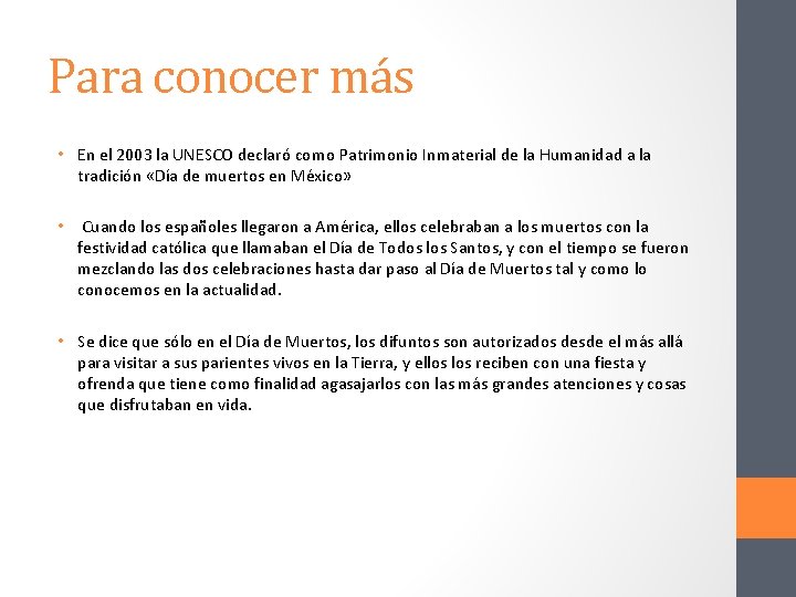 Para conocer más • En el 2003 la UNESCO declaró como Patrimonio Inmaterial de