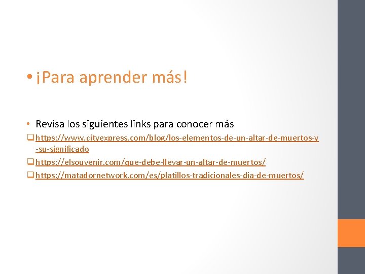  • ¡Para aprender más! • Revisa los siguientes links para conocer más q