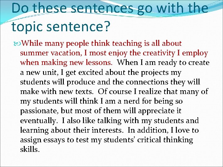 Do these sentences go with the topic sentence? While many people think teaching is