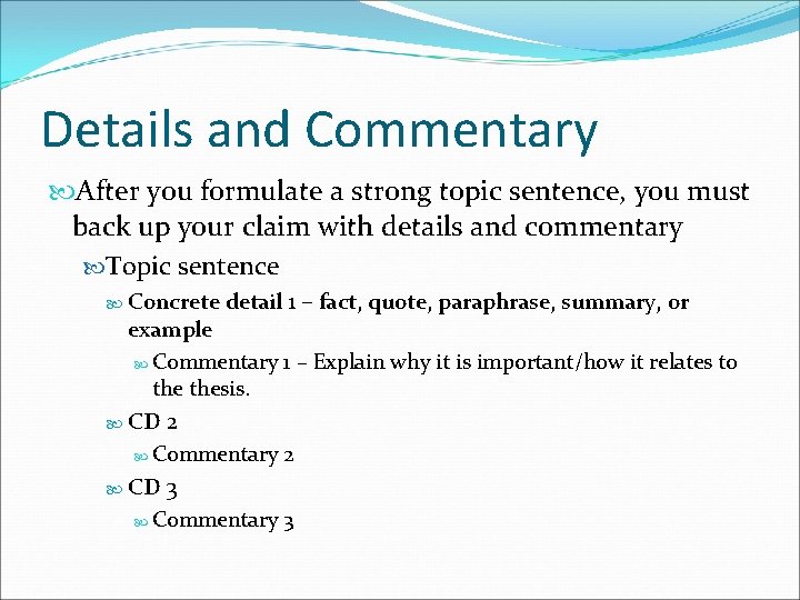 Details and Commentary After you formulate a strong topic sentence, you must back up