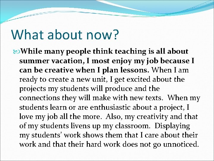 What about now? While many people think teaching is all about summer vacation, I