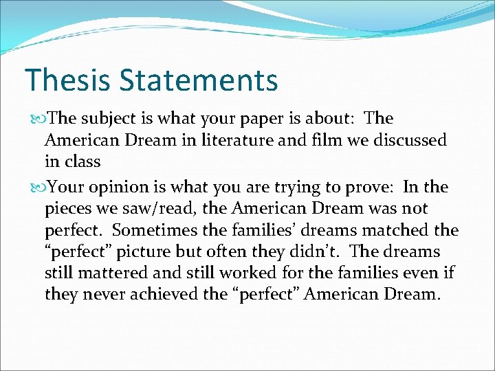 Thesis Statements The subject is what your paper is about: The American Dream in