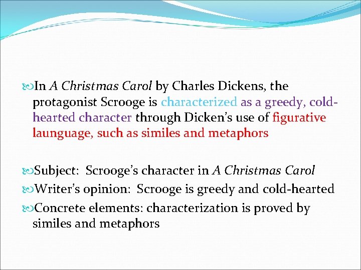  In A Christmas Carol by Charles Dickens, the protagonist Scrooge is characterized as