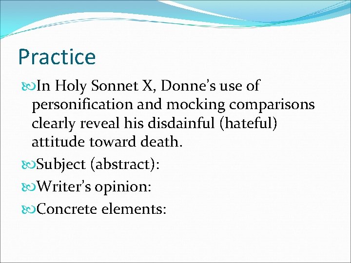 Practice In Holy Sonnet X, Donne’s use of personification and mocking comparisons clearly reveal