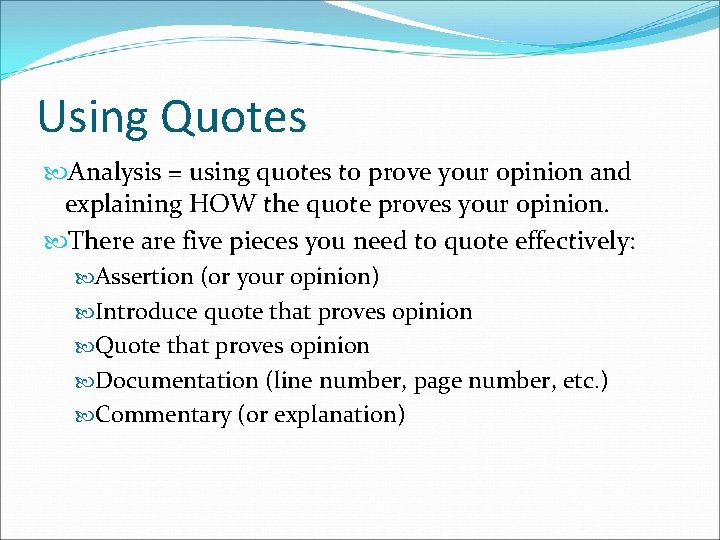 Using Quotes Analysis = using quotes to prove your opinion and explaining HOW the