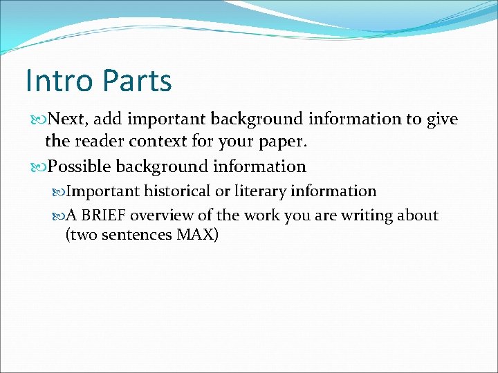 Intro Parts Next, add important background information to give the reader context for your