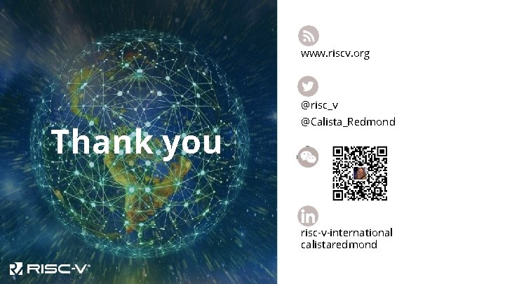 www. riscv. org @risc_v Thank you @Calista_Redmond risc-v-international calistaredmond 