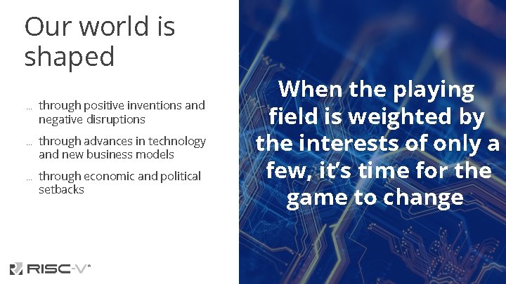 Our world is shaped … … … through positive inventions and negative disruptions through