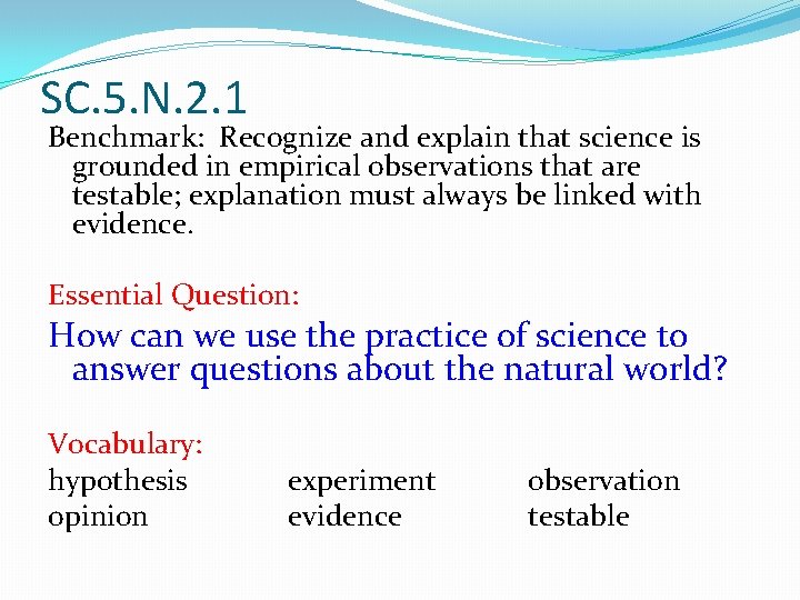 SC. 5. N. 2. 1 Benchmark: Recognize and explain that science is grounded in