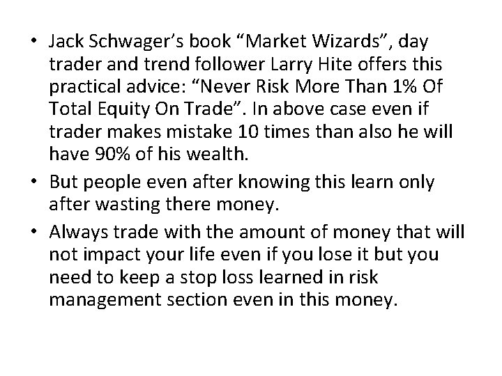  • Jack Schwager’s book “Market Wizards”, day trader and trend follower Larry Hite