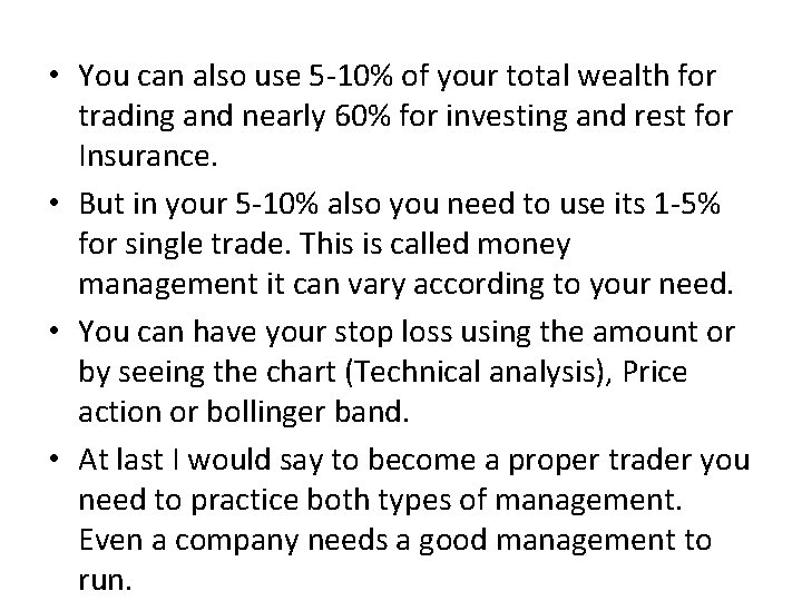  • You can also use 5 -10% of your total wealth for trading
