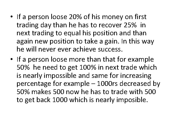  • If a person loose 20% of his money on first trading day