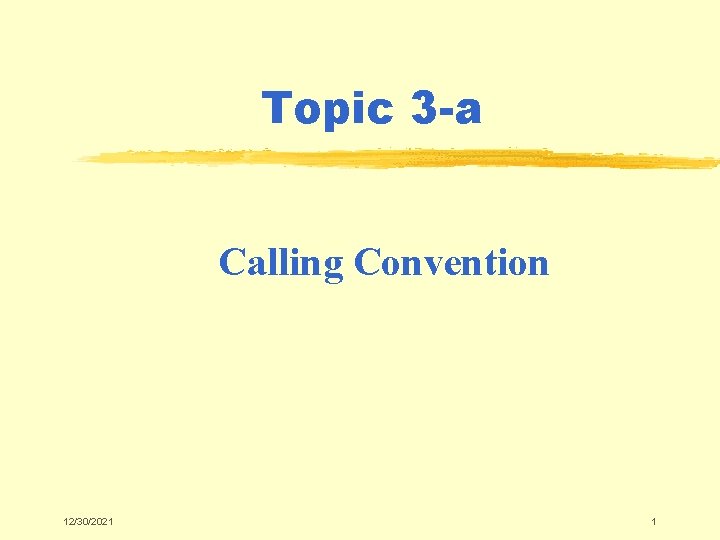 Topic 3 -a Calling Convention 12/30/2021 1 