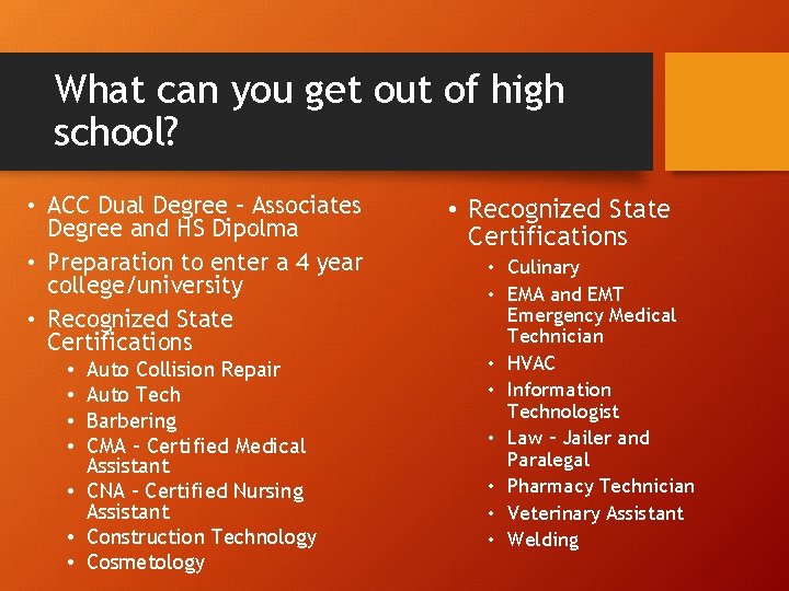 What can you get out of high school? • ACC Dual Degree – Associates