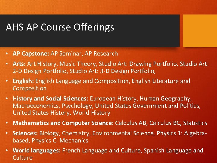 AHS AP Course Offerings • AP Capstone: AP Seminar, AP Research • Arts: Art