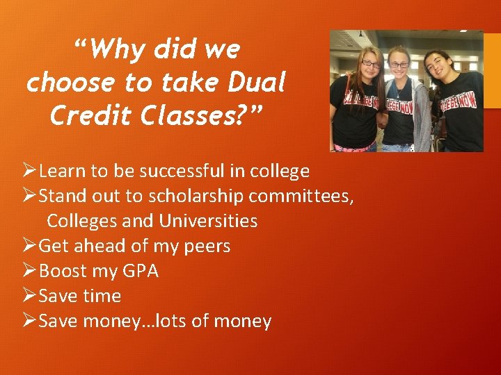 “Why did we choose to take Dual Credit Classes? ” ØLearn to be successful