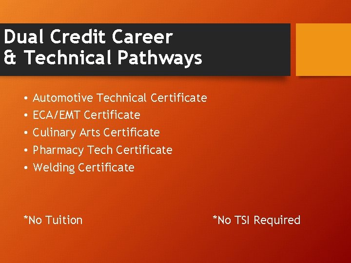 Dual Credit Career & Technical Pathways • • • Automotive Technical Certificate ECA/EMT Certificate