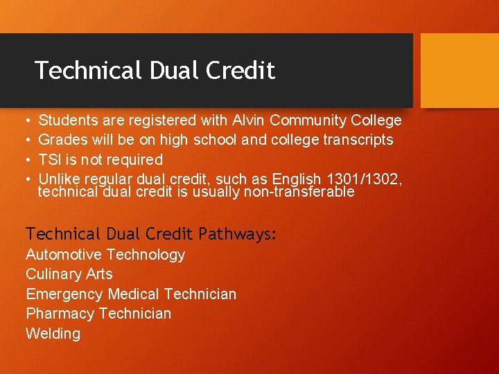 Technical Dual Credit • • Students are registered with Alvin Community College Grades will