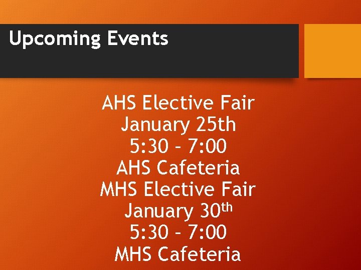 Upcoming Events AHS Elective Fair January 25 th 5: 30 – 7: 00 AHS