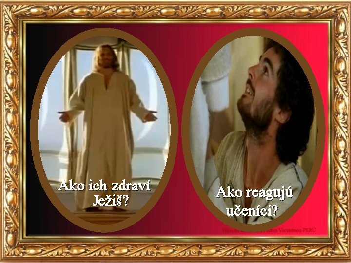 Ako ich zdraví Ježiš? Ako reagujú učeníci? 
