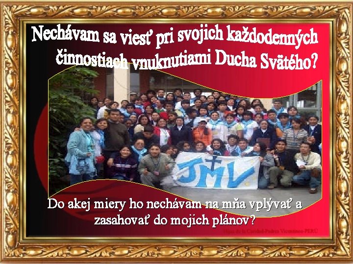 Do akej miery ho nechávam na mňa vplývať a zasahovať do mojich plánov? 