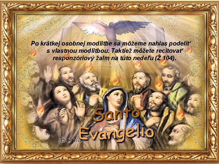 Po krátkej osobnej modlitbe sa môžeme nahlas podeliť s vlastnou modlitbou. Taktiež môžete recitovať