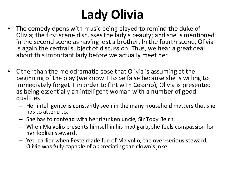 Lady Olivia • The comedy opens with music being played to remind the duke