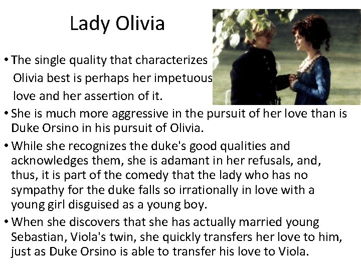 Lady Olivia • The single quality that characterizes Olivia best is perhaps her impetuous