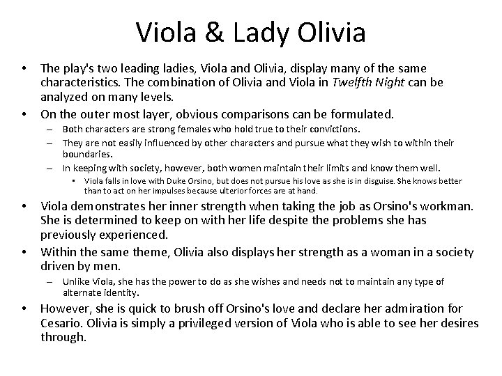 Viola & Lady Olivia • • The play's two leading ladies, Viola and Olivia,