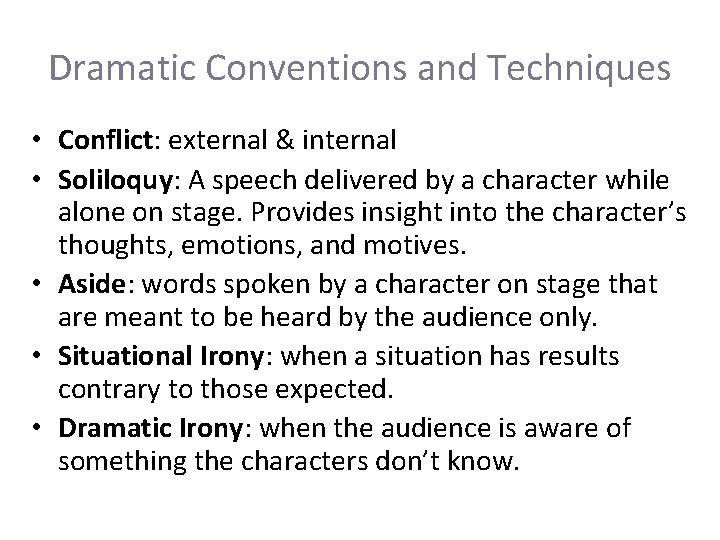 Dramatic Conventions and Techniques • Conflict: external & internal • Soliloquy: A speech delivered