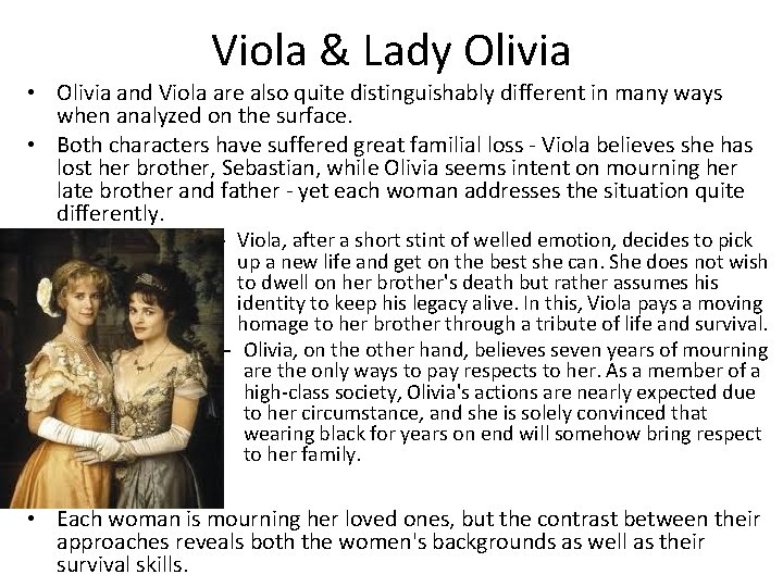 Viola & Lady Olivia • Olivia and Viola are also quite distinguishably different in