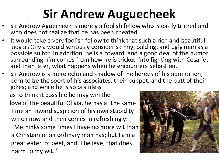 Sir Andrew Auguecheek • Sir Andrew Aguecheek is merely a foolish fellow who is