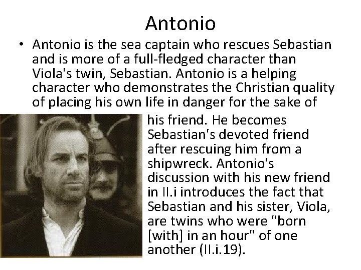 Antonio • Antonio is the sea captain who rescues Sebastian and is more of